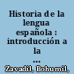 Historia de la lengua española : introducción a la etimología /