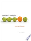 Introductory econometrics intuition, proof, and practice /