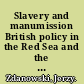 Slavery and manumission British policy in the Red Sea and the Persian Gulf in the first half of the 20th century /