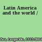 Latin America and the world /
