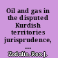 Oil and gas in the disputed Kurdish territories jurisprudence, regional minorities, and natural resources in a federal system /