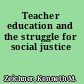 Teacher education and the struggle for social justice