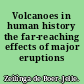 Volcanoes in human history the far-reaching effects of major eruptions /