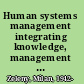 Human systems management integrating knowledge, management and systems /