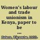 Women's labour and trade unionism in Kenya, paper to be presented to DAWN's African Regional Meeting 27th-29th September, 1988, Institute of African Studeis, University of Ibadan, Nigeria