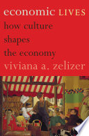 Economic lives how culture shapes the economy /