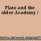 Plato and the older Academy /