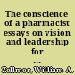 The conscience of a pharmacist essays on vision and leadership for a profession /