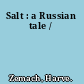 Salt : a Russian tale /