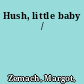 Hush, little baby /