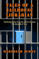 Tales of a jailhouse librarian : challenging the juvenile justice system one book at a time /