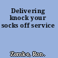 Delivering knock your socks off service