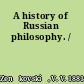 A history of Russian philosophy. /