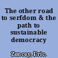 The other road to serfdom & the path to sustainable democracy