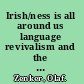 Irish/ness is all around us language revivalism and the culture of ethnic identity in Northern Ireland /