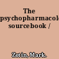 The psychopharmacology sourcebook /