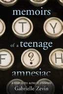 Memoirs of a teenage amnesiac /