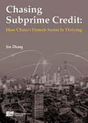 Chasing subprime credit : how China's Fintech sector is thriving /