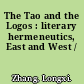 The Tao and the Logos : literary hermeneutics, East and West /