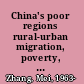 China's poor regions rural-urban migration, poverty, economic reform, and urbanisation /