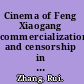 Cinema of Feng Xiaogang commercialization and censorship in Chinese cinema after1989 /