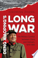 Deng Xiaoping's long war : the military conflict between China and Vietnam, 1979-1991 /