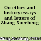 On ethics and history essays and letters of Zhang Xuecheng /
