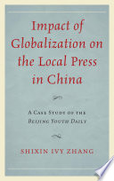 Impact of globalization on the local press in China : a case study of the Beijing Youth Daily /
