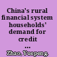 China's rural financial system households' demand for credit and recent reforms /