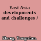 East Asia developments and challenges /