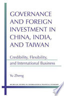 Governance and foreign investment in China, India, and Taiwan : credibility, flexibility, and international business /