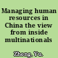 Managing human resources in China the view from inside multinationals /