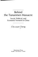 Behind the Tiananmen Massacre : social, political, and economic ferment in China /