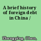 A brief history of foreign debt in China /