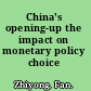 China's opening-up the impact on monetary policy choice /