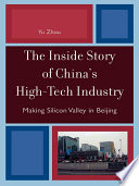 The inside story of China's high-tech industry : making Silicon Valley in Beijing /