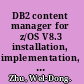 DB2 content manager for z/OS V8.3 installation, implementation, and migration guide