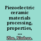 Piezoelectric ceramic materials processing, properties, characterization, and applications /