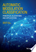 Automatic modulation classification : principles, algorithms, and applications /