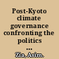 Post-Kyoto climate governance confronting the politics of scale, ideology, and knowledge /