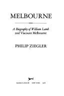 Melbourne : a biography of William Lamb, 2nd Viscount Melbourne /