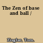 The Zen of base and ball /