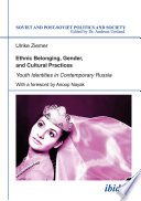 Ethnic belonging, gender and cultural practices : youth identities in contemporary Russia /