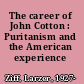 The career of John Cotton : Puritanism and the American experience /