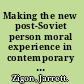 Making the new post-Soviet person moral experience in contemporary Moscow /