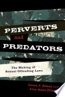 Perverts and predators the making of sexual offending laws /