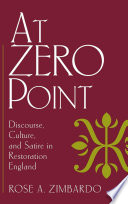 At zero point : discourse, culture, and satire in Restoration England /