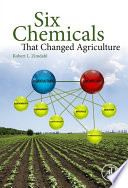 Six chemicals that changed agriculture /