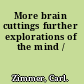 More brain cuttings further explorations of the mind /