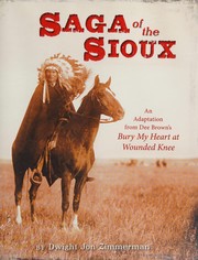 Saga of the Sioux : an adaptation from Dee Brown's Bury my heart at Wounded Knee /